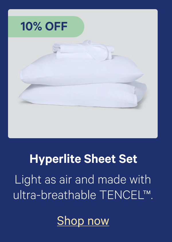 Hyperlite Sheet Set; Light as air and made with ultra-breathable TENCEL™.