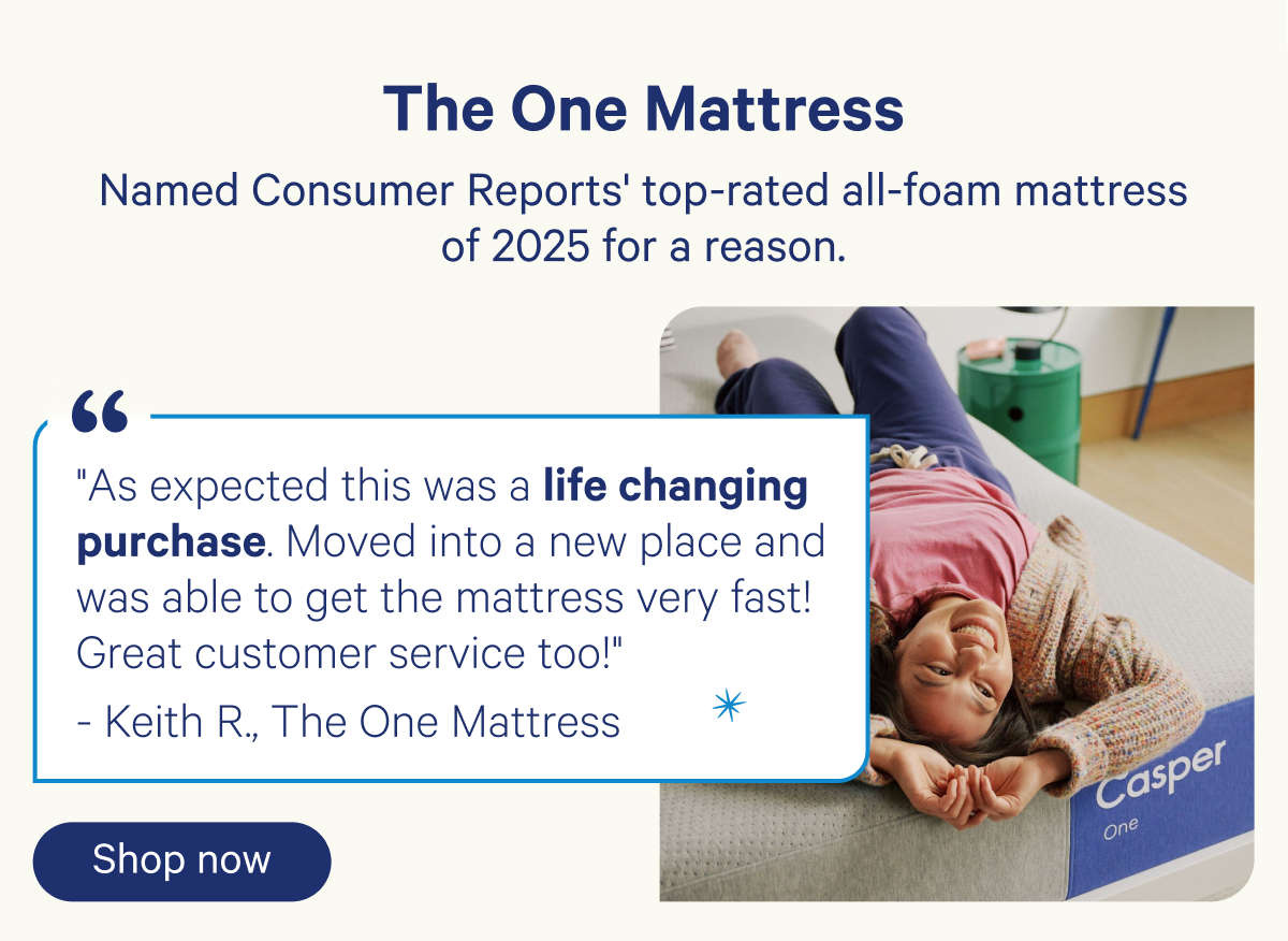 The One Mattress; Named Consumer Reports' top-rated all-foam mattress of 2025 for a reason.