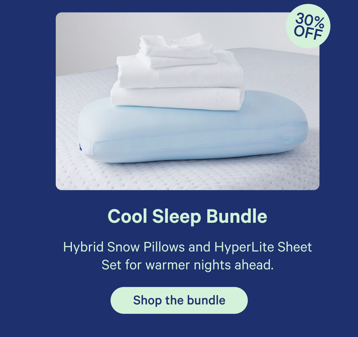 Cool Sleep Bundle; Hybrid Snow Pillows and HyperLite Sheet Set for warmer nights ahead.