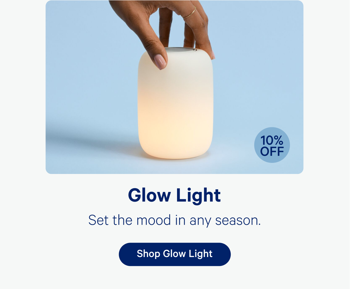 Glow Light; Set the mood in any season.