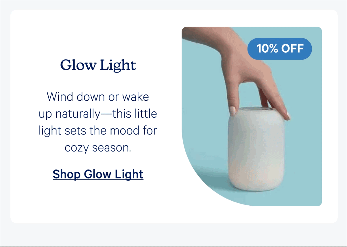 Glow Light; Wind down or wake up naturally—this little light sets the mood for cozy season.