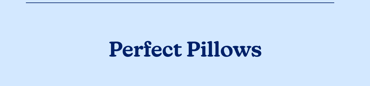 perfect pillows