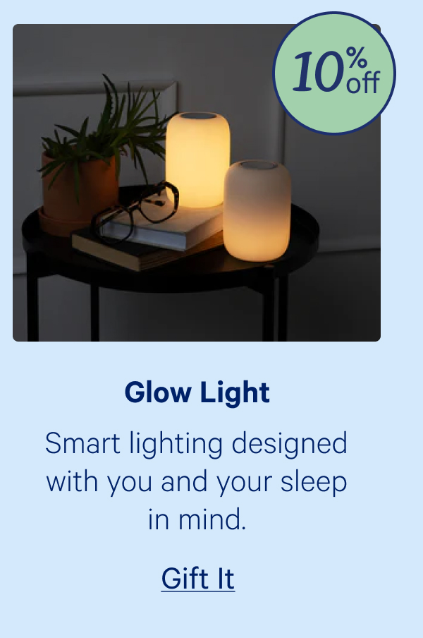 Glow Light; Smart lighting designed with you and your sleep in mind.