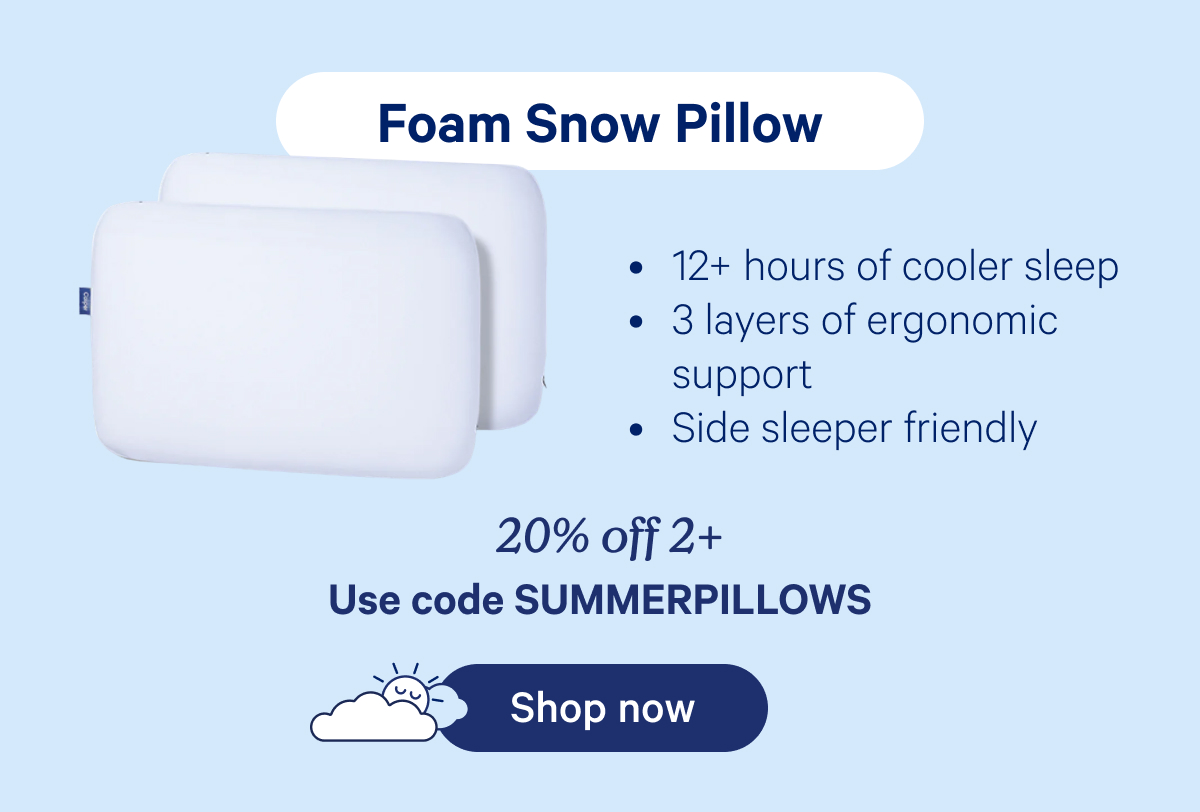 Foam Snow Pillow; 12+ hours of cooler sleep, 3 layers of ergonomic support, Side sleeper friendly; 20% off 2+ use code summerpillows