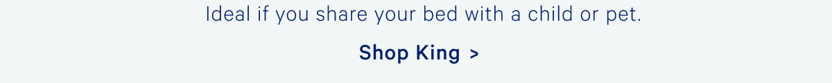 Ideal if you share the bed with a child or pet.