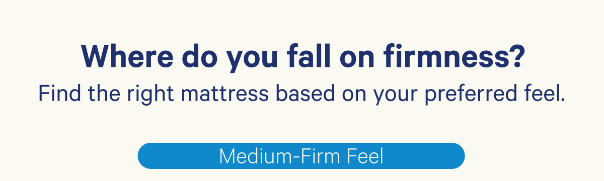 Where do you fall on firmness? Find the right mattress based on your preferred feel.