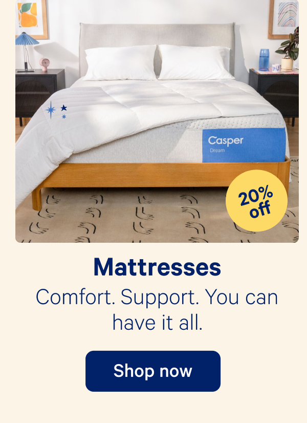 Mattresses; Comfort. Support. You can have it all.