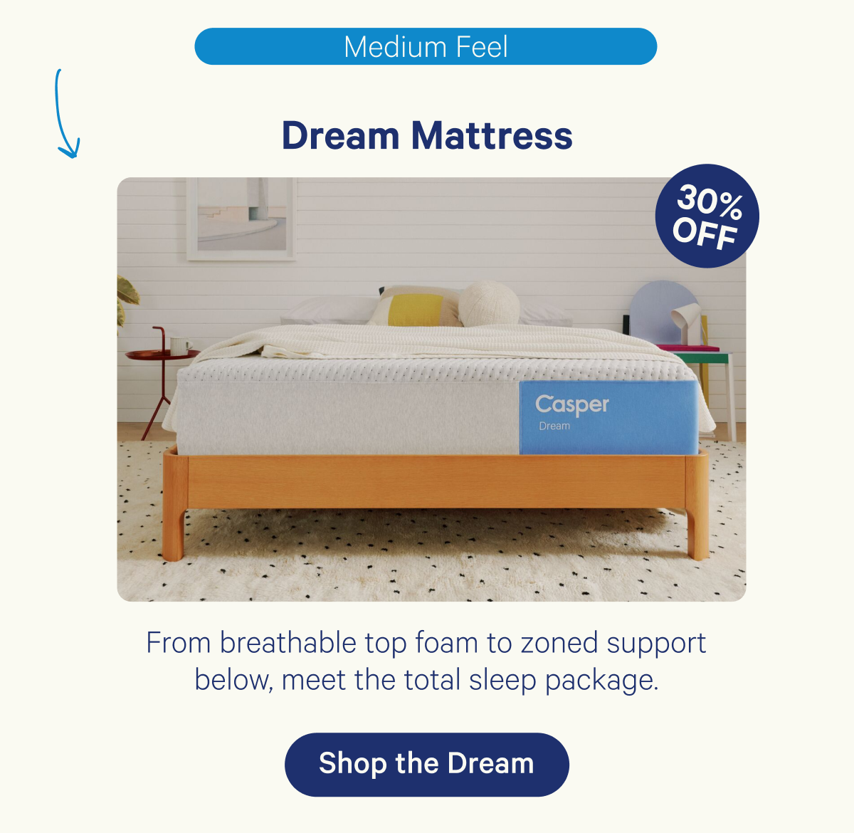 Dream Mattress; From breathable top foam to zoned support below, meet the total sleep package.