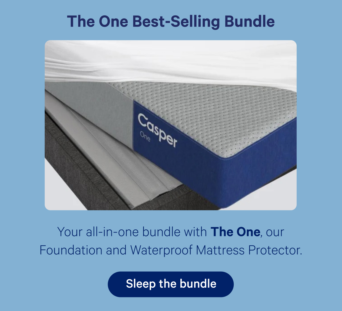 The One Best-Selling Bundle; Your all-in-one bundle with The One, our Foundation and Waterproof Mattress protector.