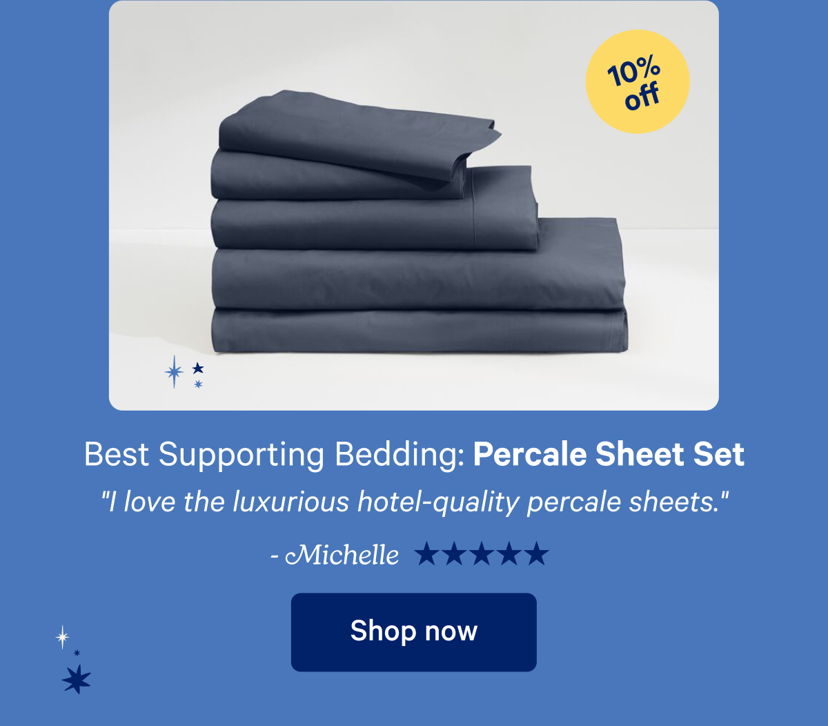 Best Supporting Bedding: Percale Sheet Set; ''I love the luxurious hotel-quality percale sheets.''