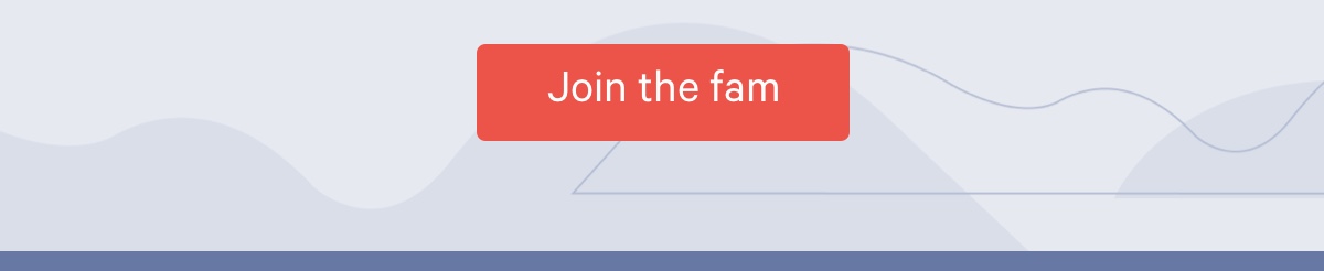 Join the fam