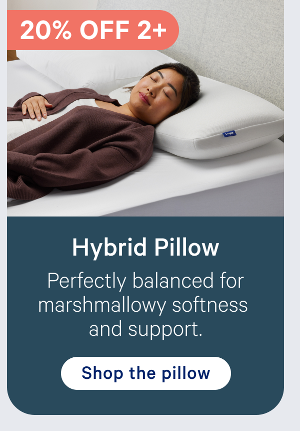 Hybrid Pillow; Perfectly balanced for marshmallowy softness and support.