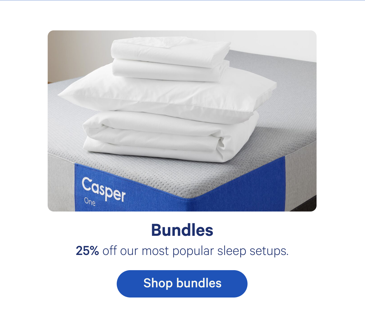 Bundles; 25% off our most popular sleep setups.
