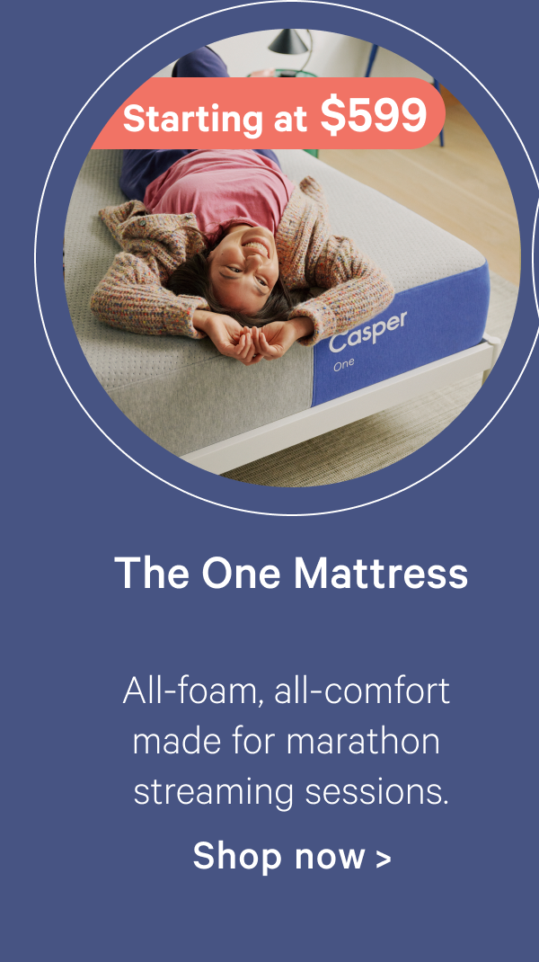The One Mattress; All-foam, all-comfort made for marathon streaming sessions.
