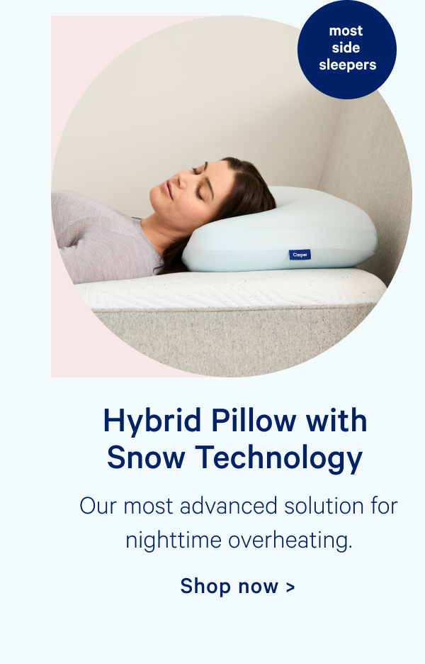 Hybrid Pillow with Snow Technology; Our most advanced solution for nighttime overheating.