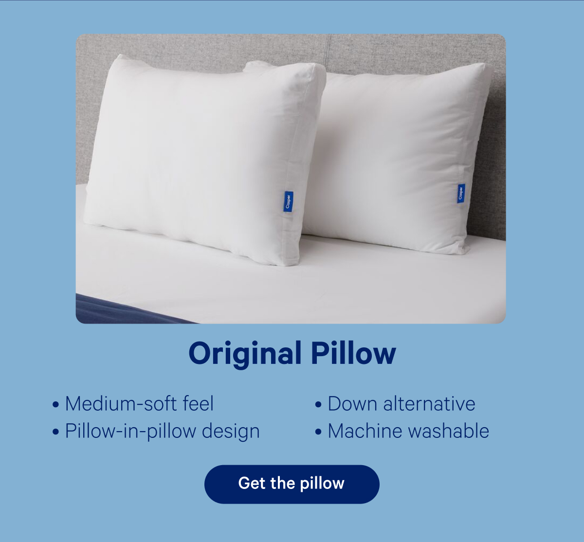 Original Pillow; Medium-soft feel, Pillow-in-pillow design, Down alternative, Machine washable