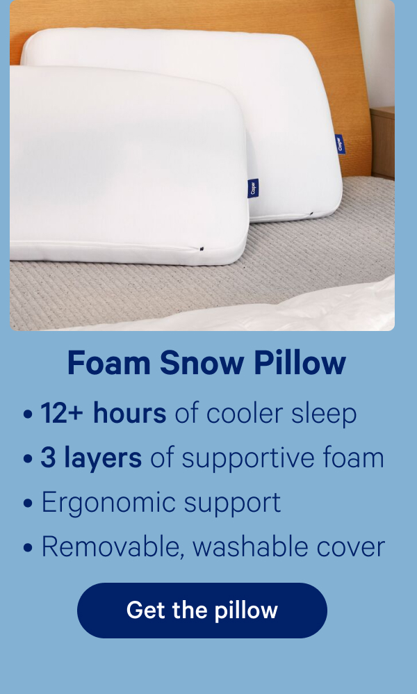 Foam Snow Pillow; 12+ hours of cooler sleep, 3 layers of supportive foam, ergonomic support, removable, washable cover