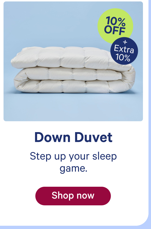 down duvet; step up your sleep game.