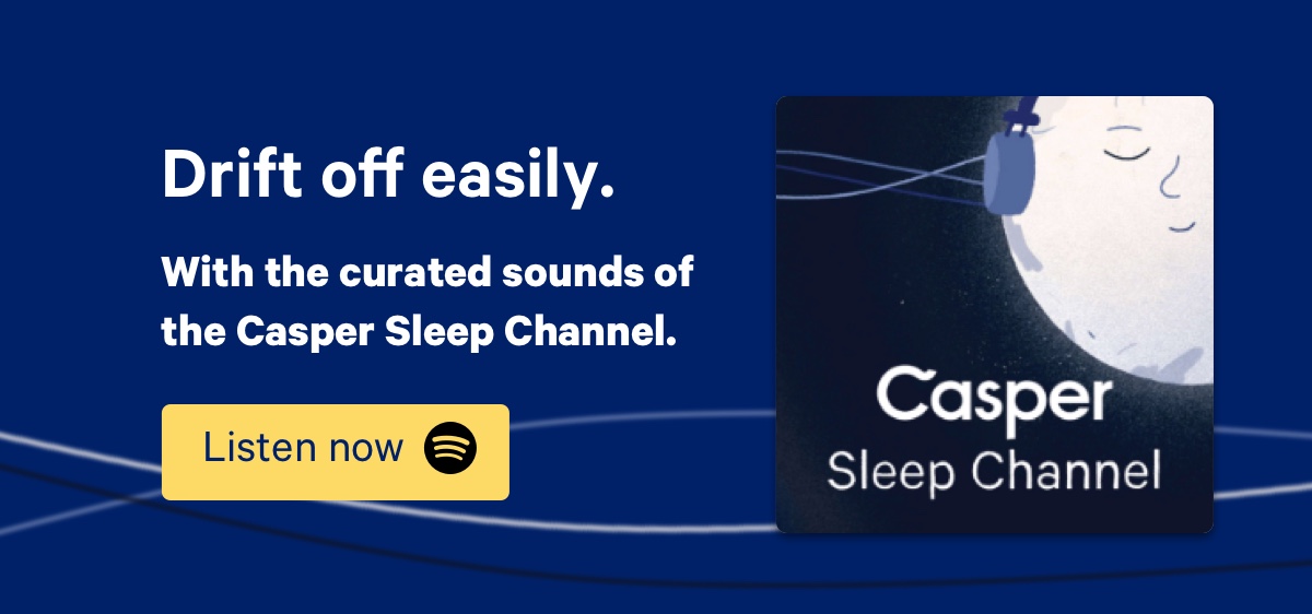 Drift off easily. With the curated sounds of the Casper Sleep Channel.