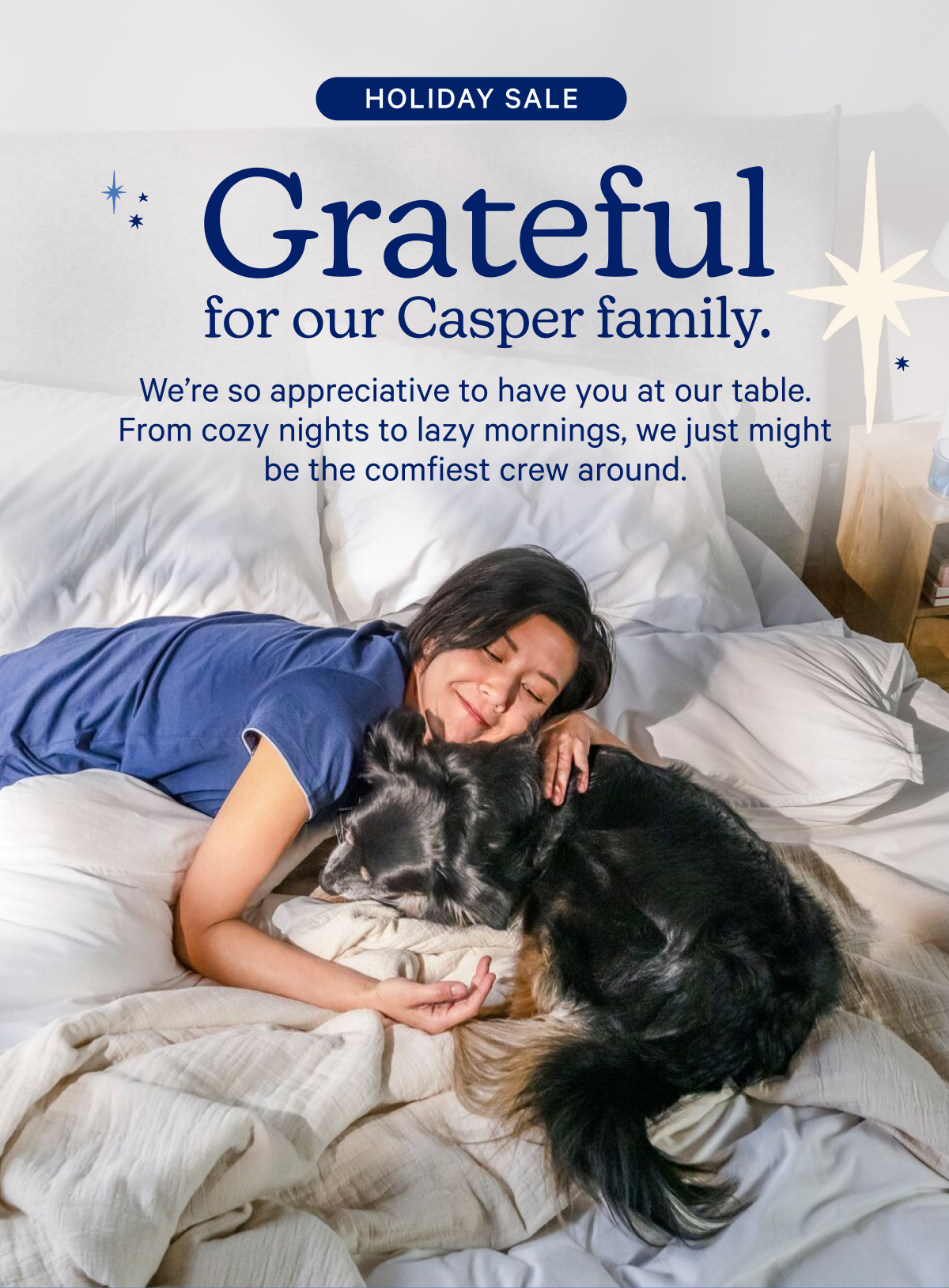 Holiday Sale; Grateful for our Casper family. We're so appreciative to have you at our table. From cozy nights to lazy mornings, we just might be the comfiest crew around.