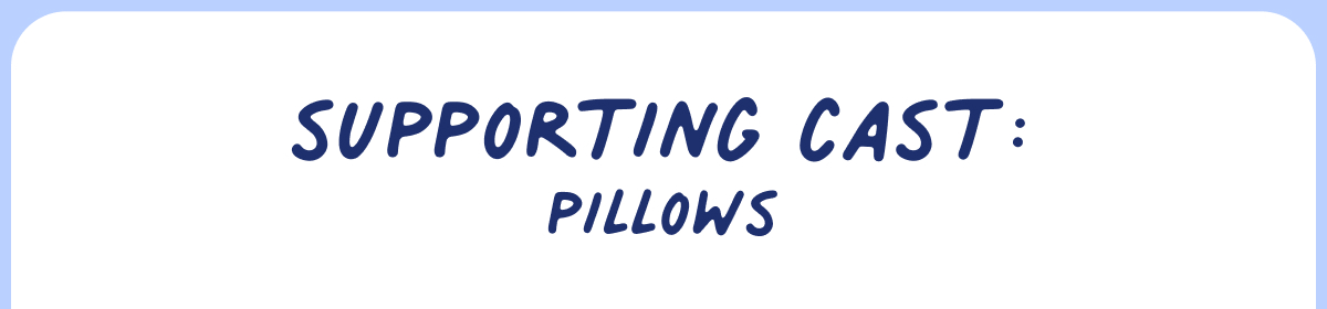 supporting cast: pillows