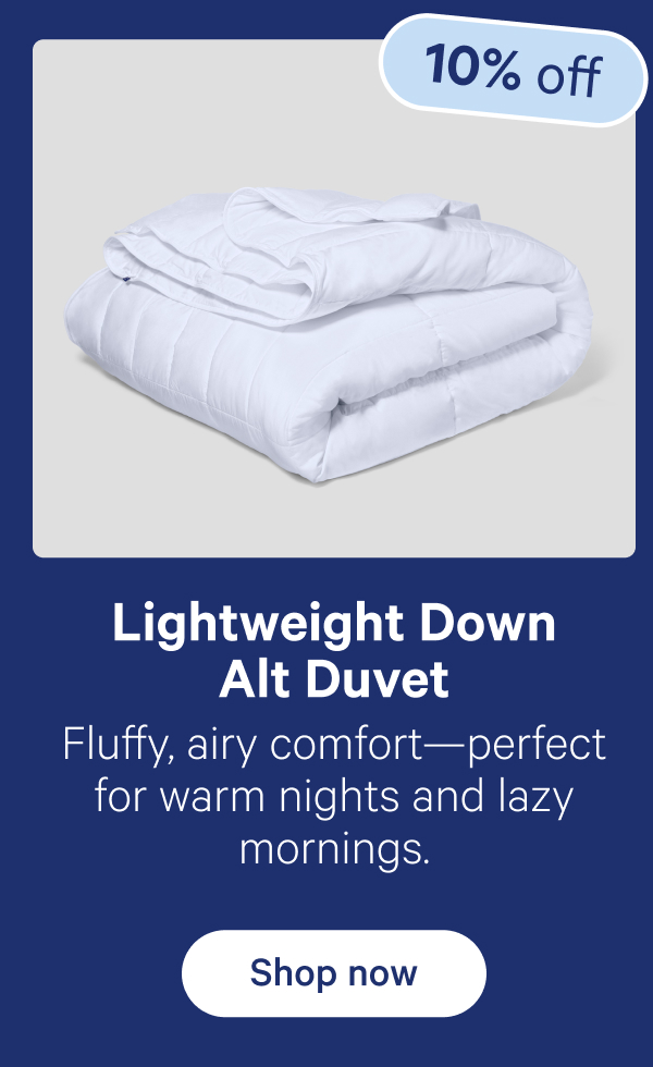 Lightweight Down Alt Duvet; Fluffy, airy comfort—perfect for warm nights and lazy mornings.