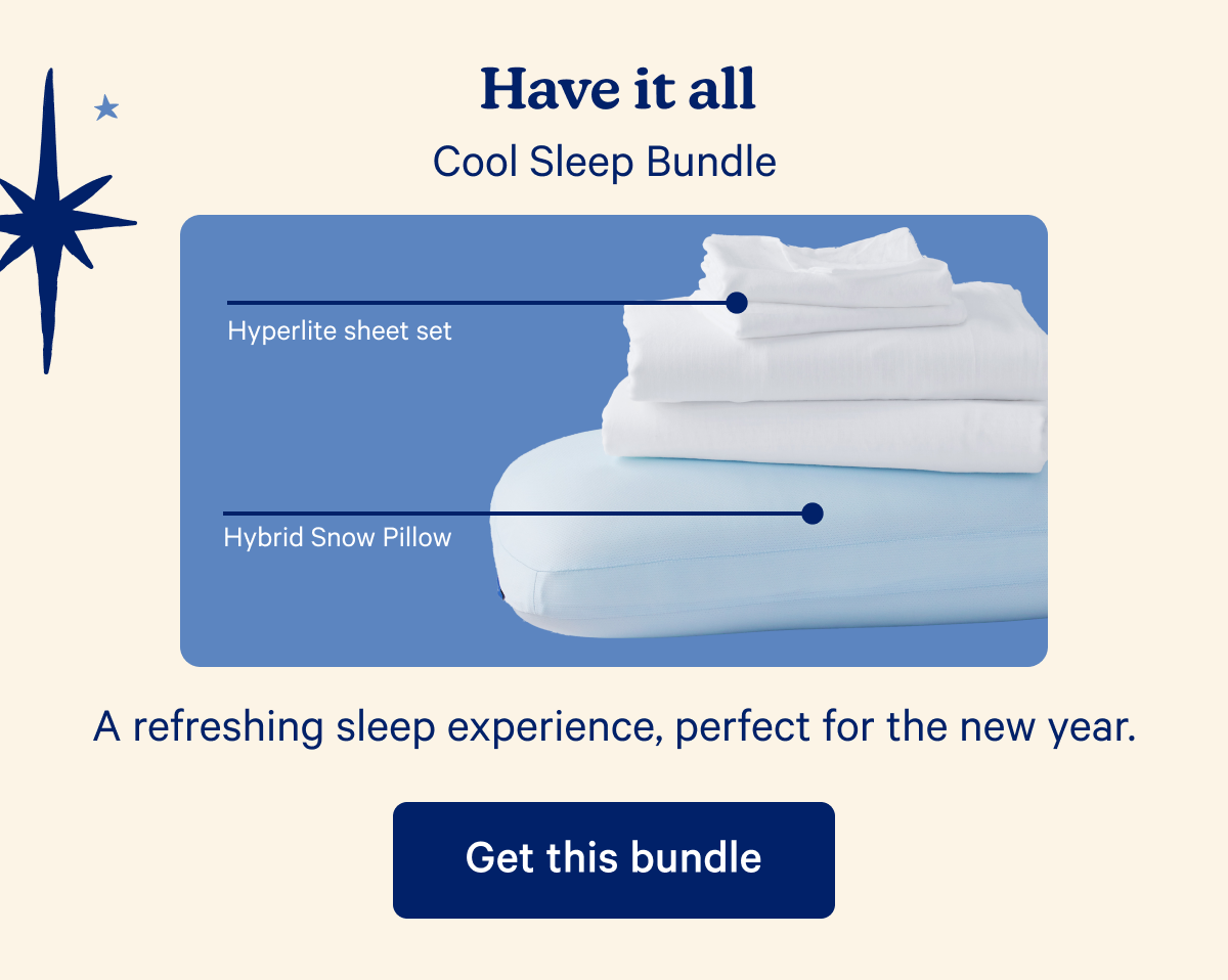 Have it all; Cool Sleep Bundle; A refreshing sleep experience, perfect for the new year.