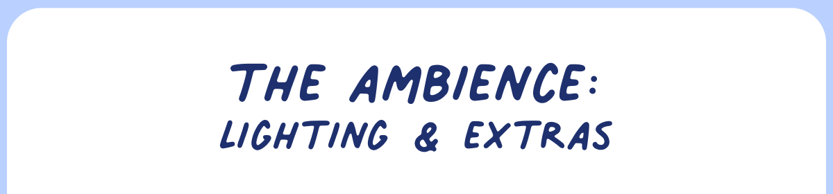 the ambience: lighting & extras