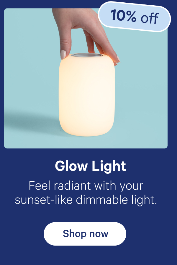 Glow Light; Feel radiant with your sunset-like dimmable light.