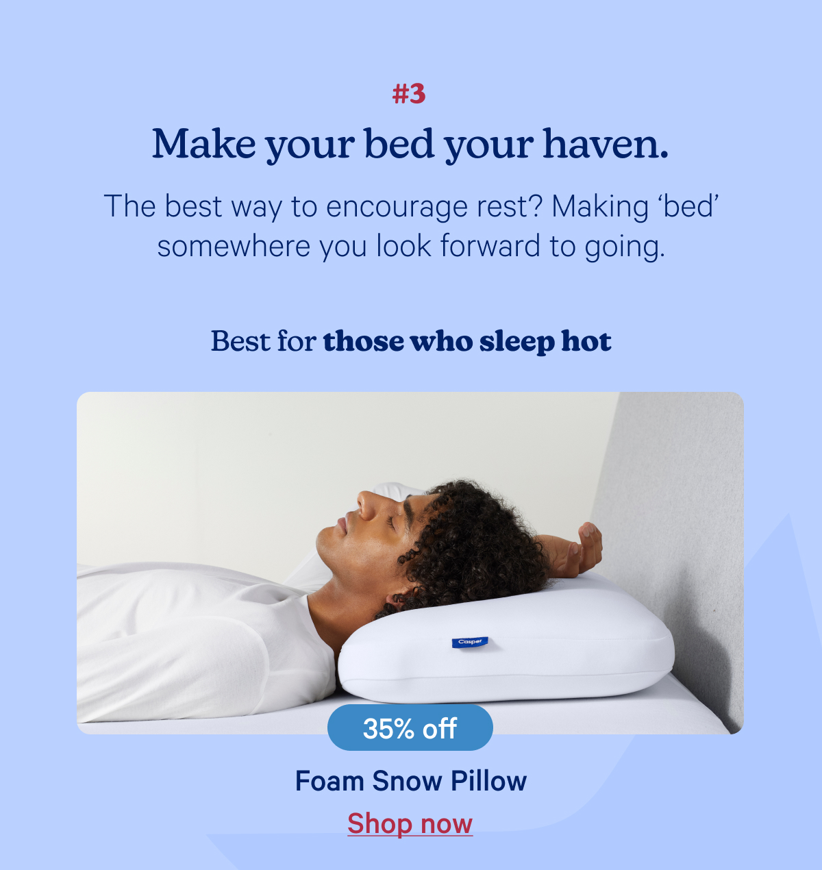 #3 Make your bed your haven. The best way to encourage rest? Making ‘bed’ somewhere you look forward to going.; Best for those who sleep hot