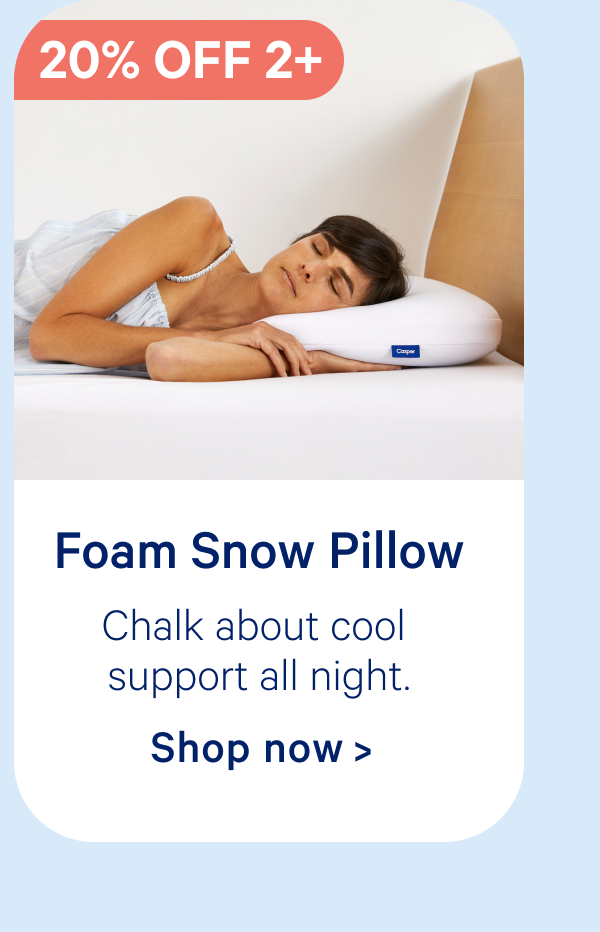 Foam Snow Pillow; Chalk about cool support all night.