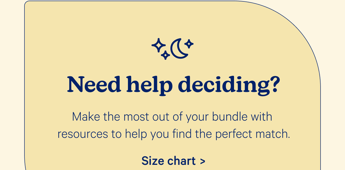 Need help deciding? Make the most out of your bundle with resources to help you find the perfect match.