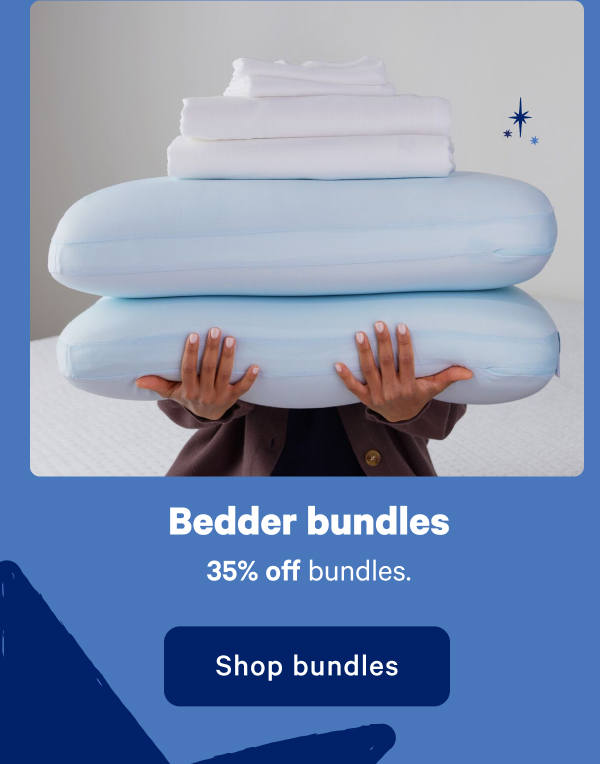 Bedder bundles. 35% off bundles.