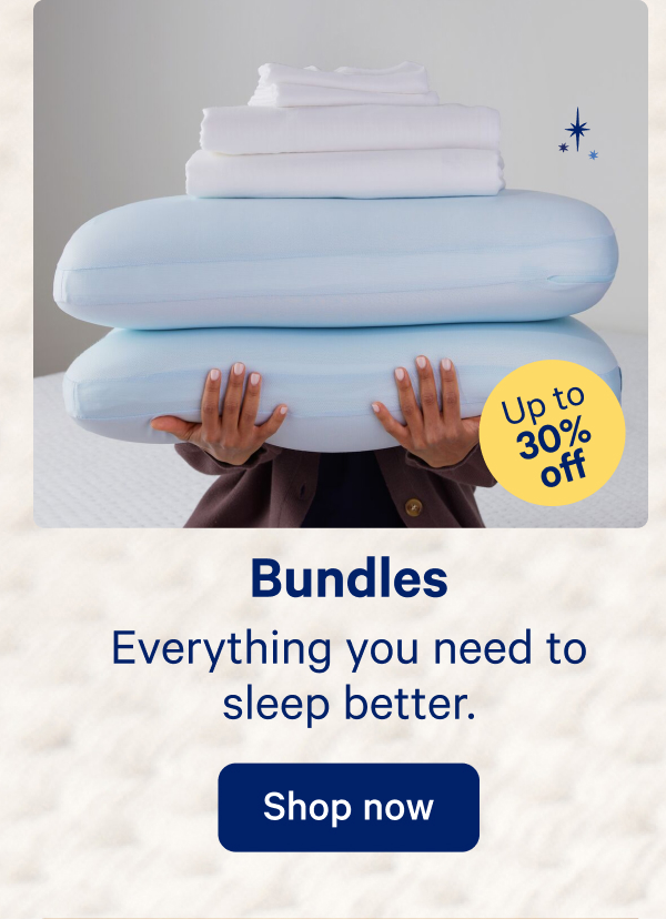 Bundles; Everything you need to sleep better.