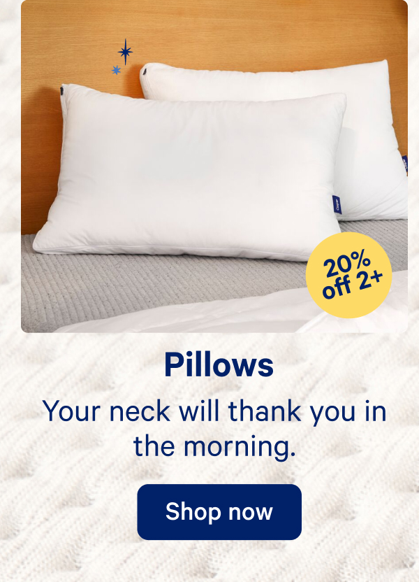 Pillows; Your neck will thank you in the morning.