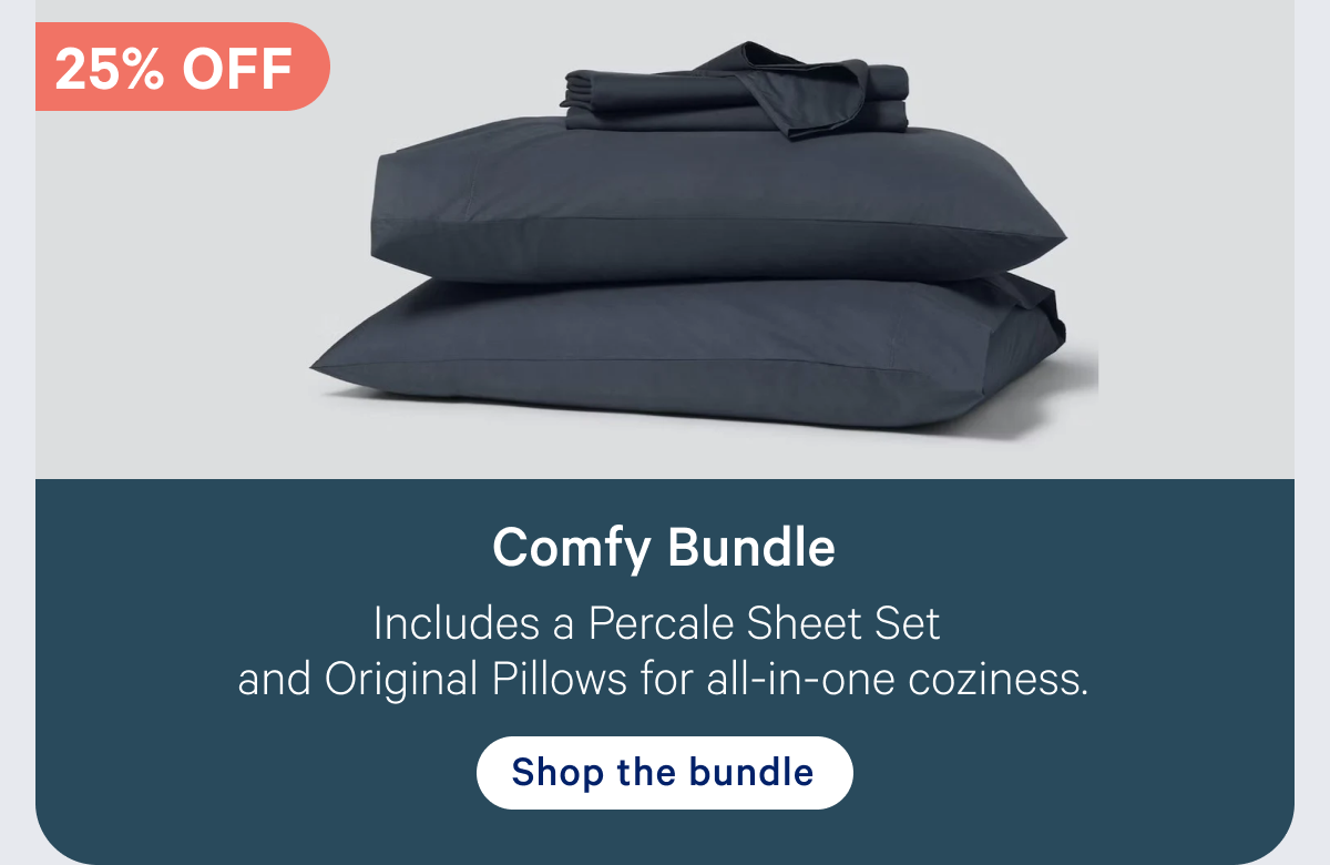 Comfy Bundle; Includes a Percale Sheet Set and Original Pillows for all-in-one coziness.