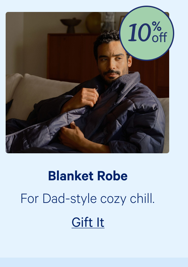 Blanket Robe; For Dad-style cozy chill.