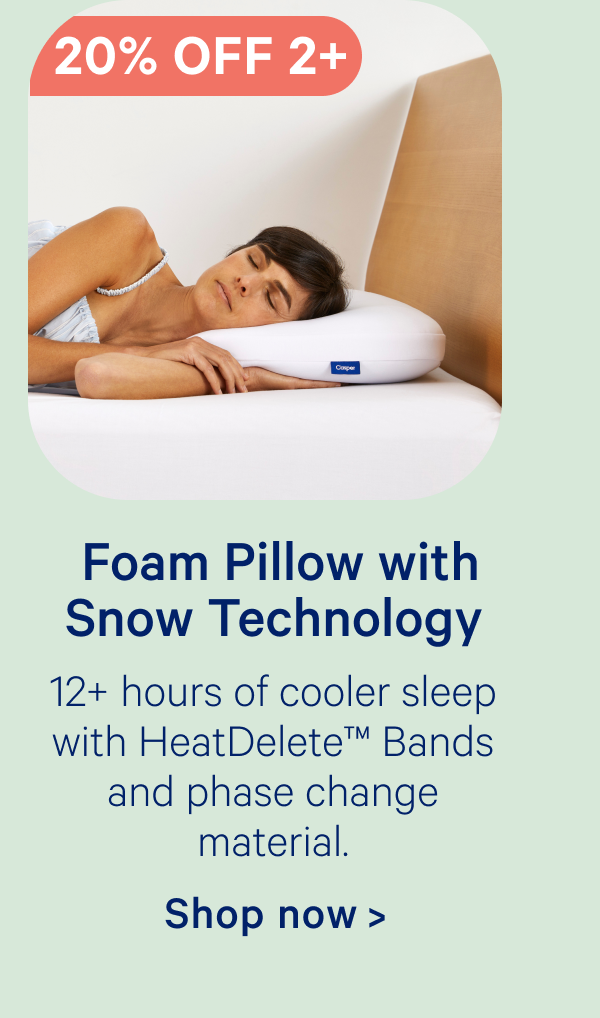 Foam Pillow with Snow Technology; 12+ hours of cooler sleep with HeatDelete™ Bands and phase change material.