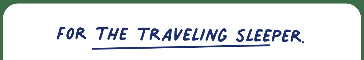 For the traveling sleeper