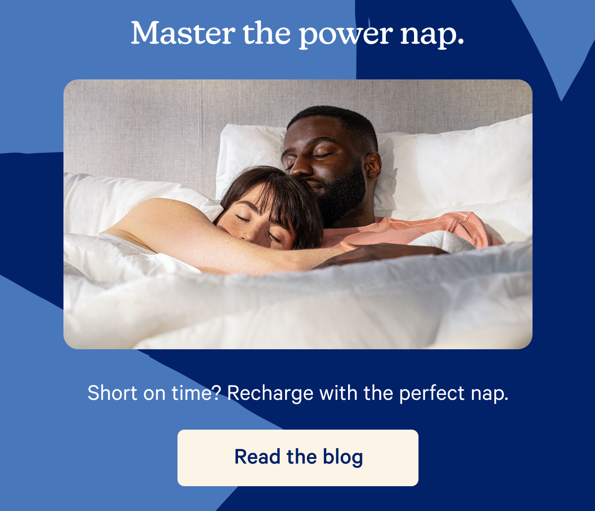 Master the power nap. Short on time? Recharge with the perfect nap.