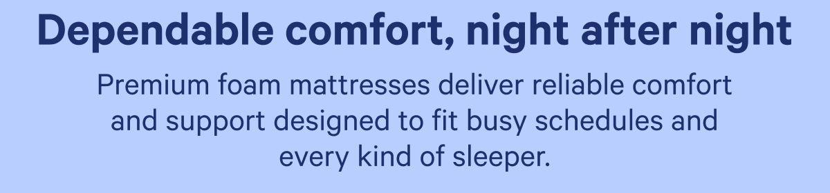 Dependable comfort, night after night