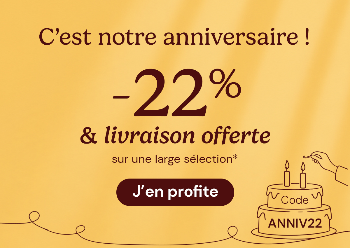 C'est notre anniversaire ! -22% & livraison offerte sur une large sélection avec le code ANNIV22