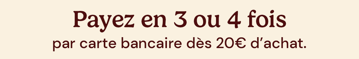 Payez en 3x 4x par carte bancaire dès 20€