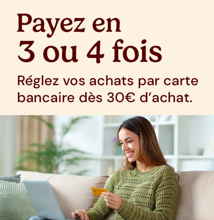 Payez en 3 ou 4 fois par carte bancaire dès 30€