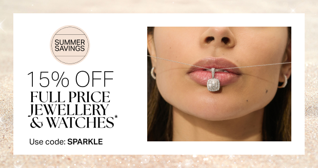 15% OFF FULL PRICE JEWELLERY & WATCHES*