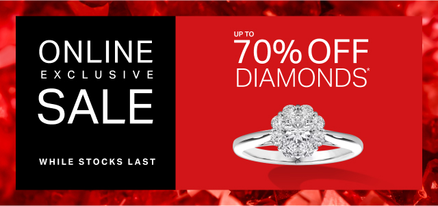 UP TO 70% OFF DIAMONDS*