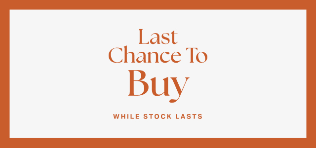 LAST CHANCE TO BUY WHILE STOCK LASTS