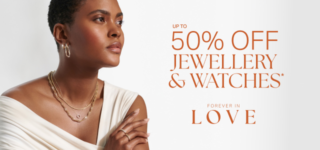 UP TO 50% OFF JEWELLERY & WATCHES UP TO 50% OFF JEWELLERY & WATCHES
