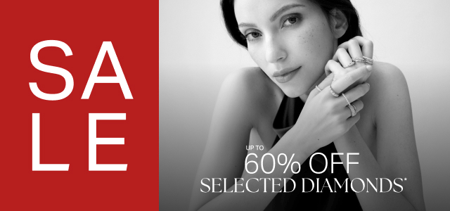 UP TO 60% OFF SELECTED DIAMONDS + EXTRA 10% OFF
