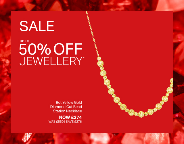 UP TO 50% OFF JEWELLERY*